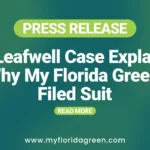 The Leafwell Case Explained: Why My Florida Green Filed Suit