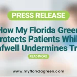 How My Florida Green Protects Patients While Leafwell Undermines Trust