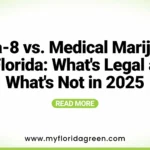Delta-8 vs. Medical Marijuana in Florida: What's Legal and What's Not in 2025