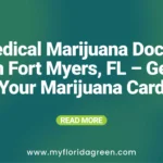 Medical Marijuana Doctor in Fort Myers, FL – Get Your Marijuana Card
