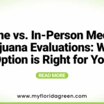 Online vs. In-Person Medical Marijuana Evaluations: Which Option is Right for You
